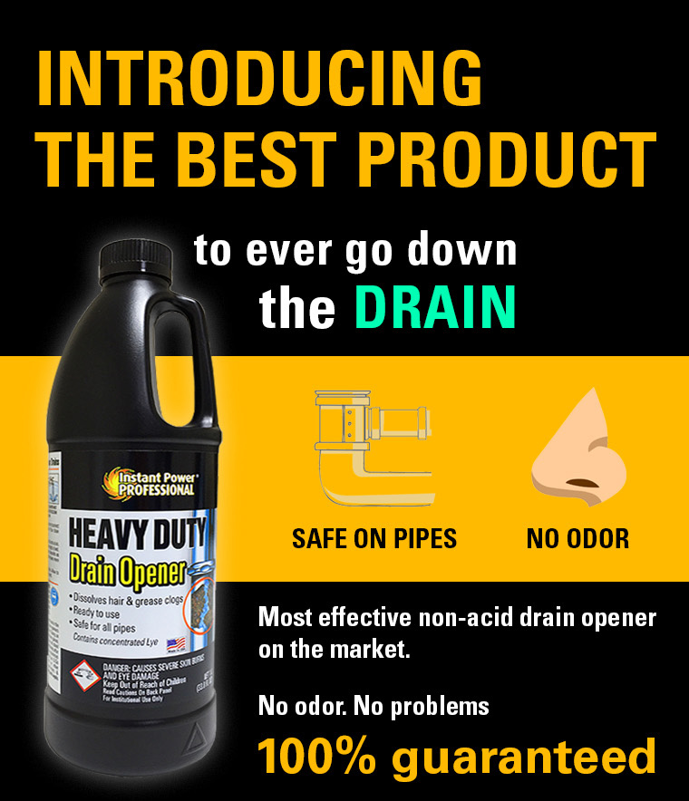 drain, SAFE ON PIPES, NO ODOR, non-acid drain opener, 100% guaranteed.