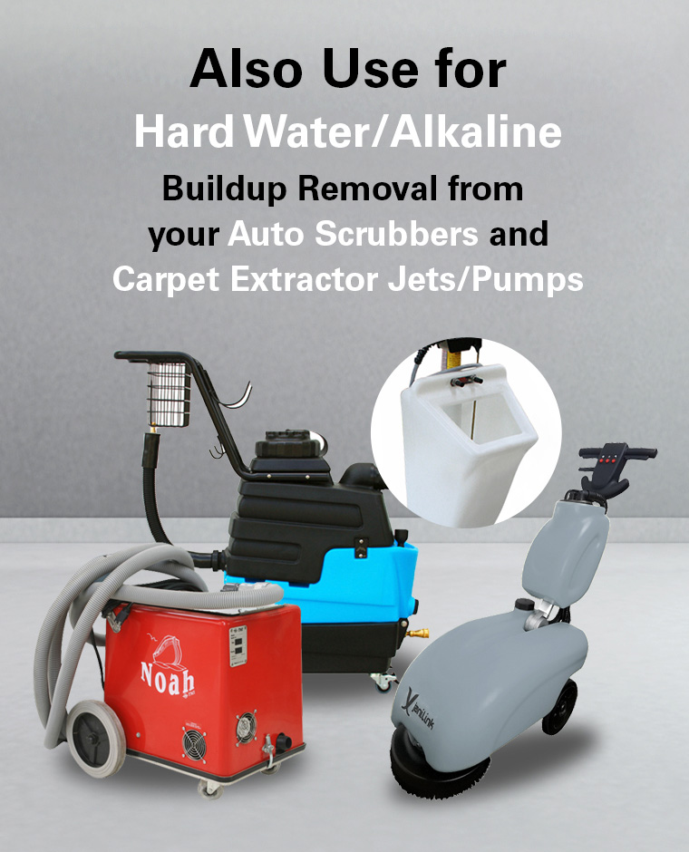 hard water, alkaline buildup removal, auto scrubbers, carpet extractor jets, pumps.