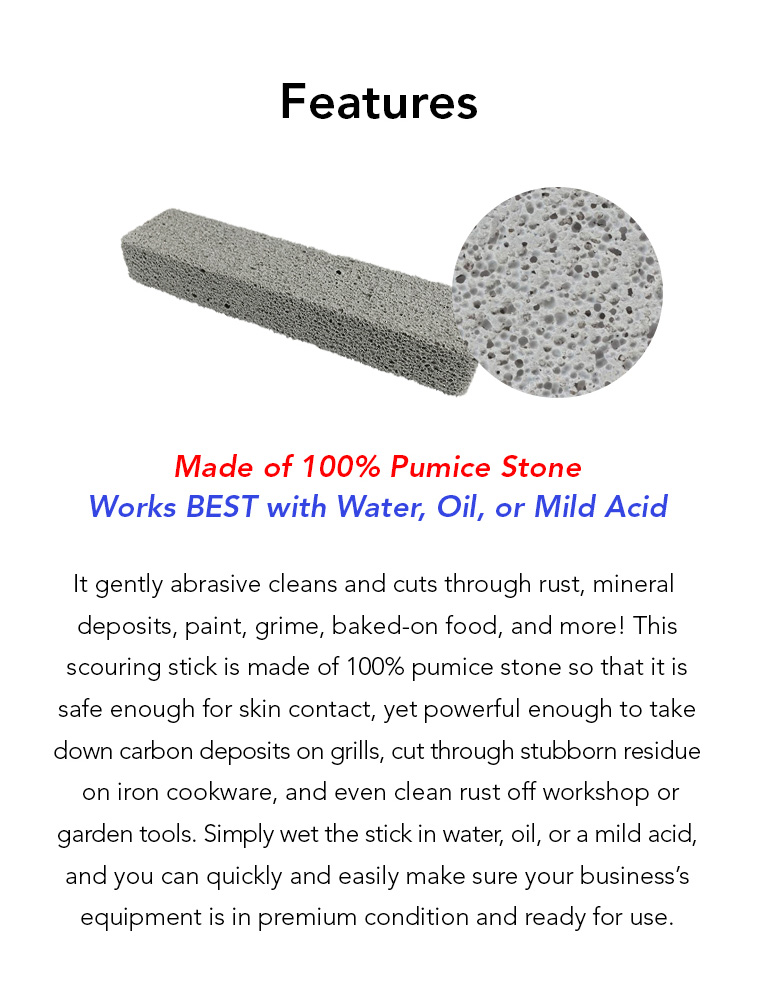 100 pumice stone, water, oil, mild acid, deposits, paint, grime, bakedon food.