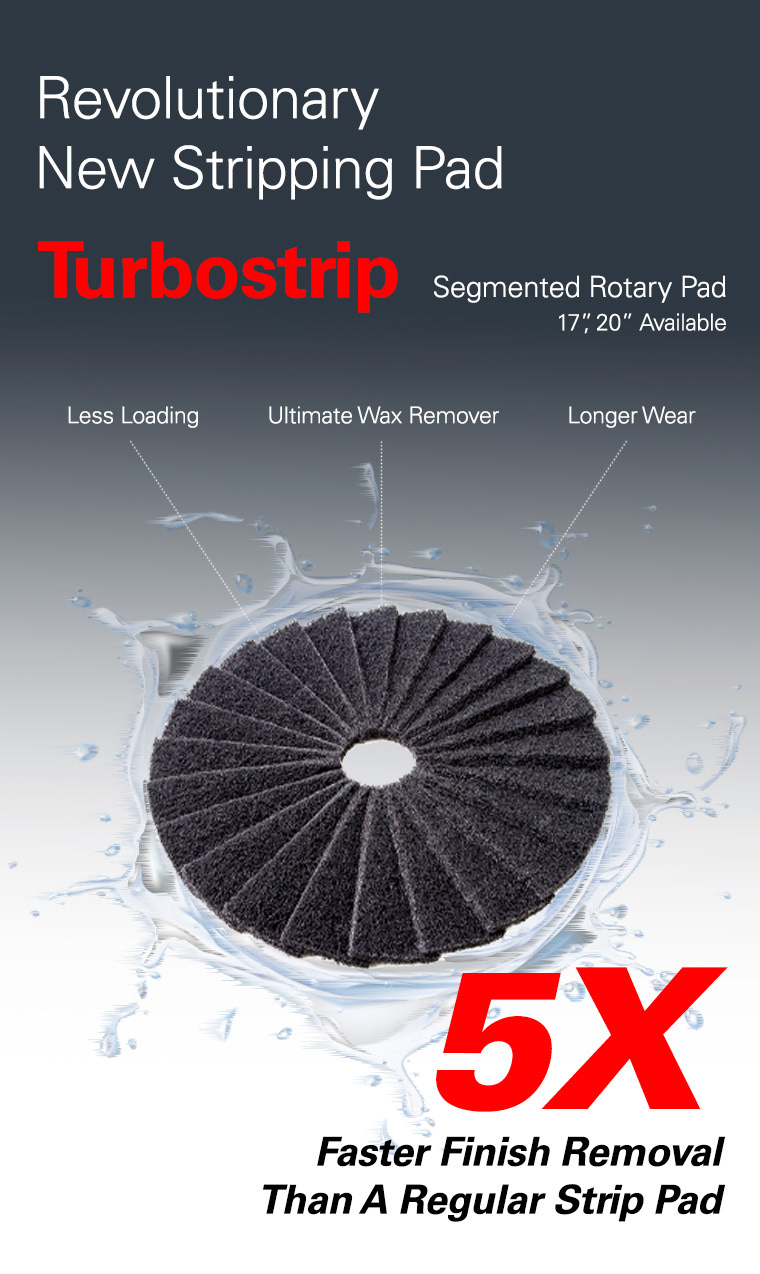 revolutionary new stripping pad, turbostrip, segmented rotary pad, less loading ulimate wax remover, longer wear, 5x faster finish removal than a regular strip pad.