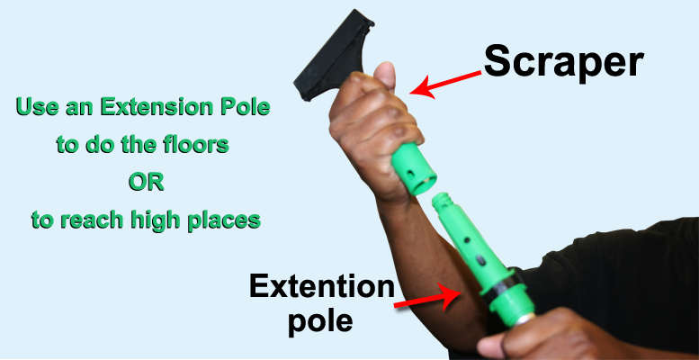 Use an extension Pole to clean the floor or high hard to reach places 